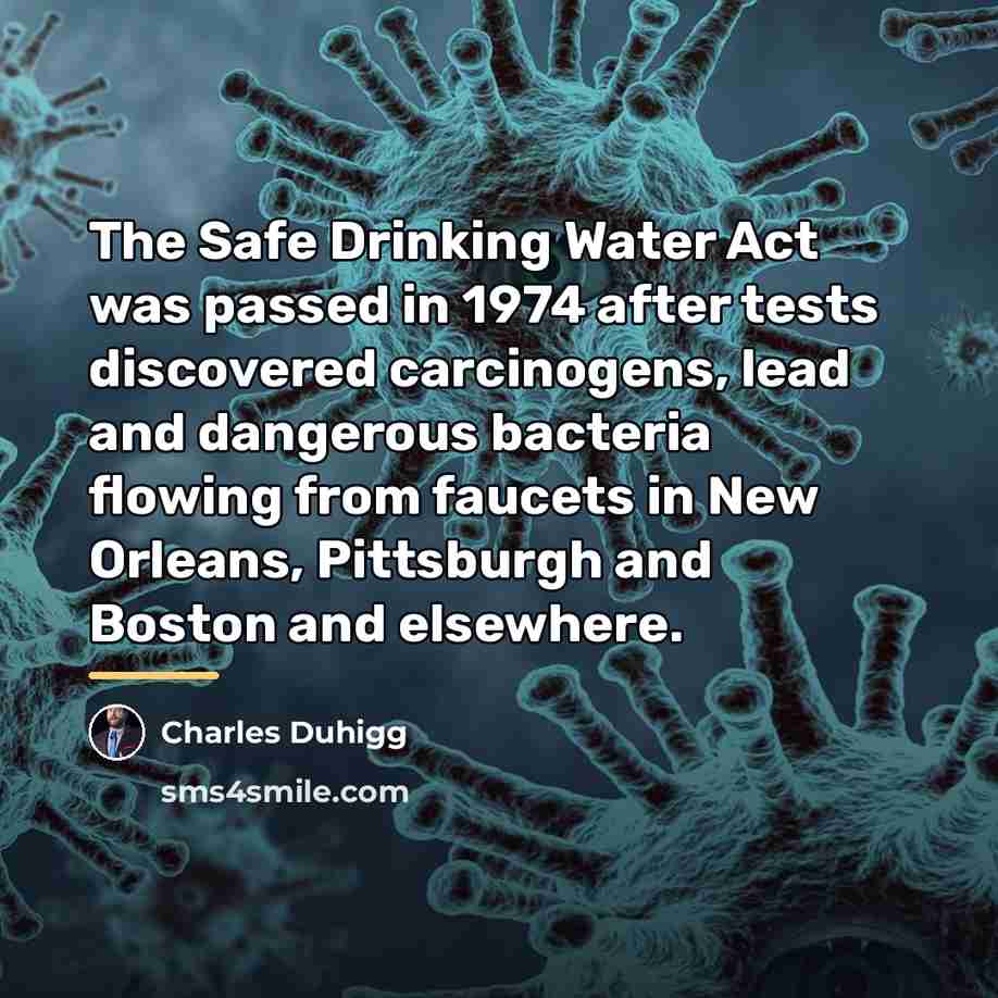 “The Safe Drinking Water Act was passed in 1974 after…” quote by Charles Duhigg