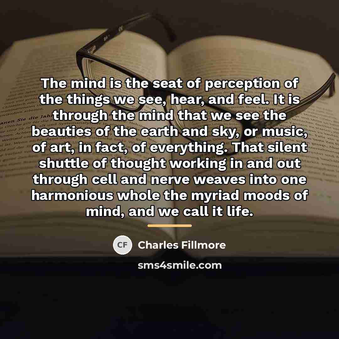 “The mind is the seat of perception of the things…” quote by Charles Fillmore
