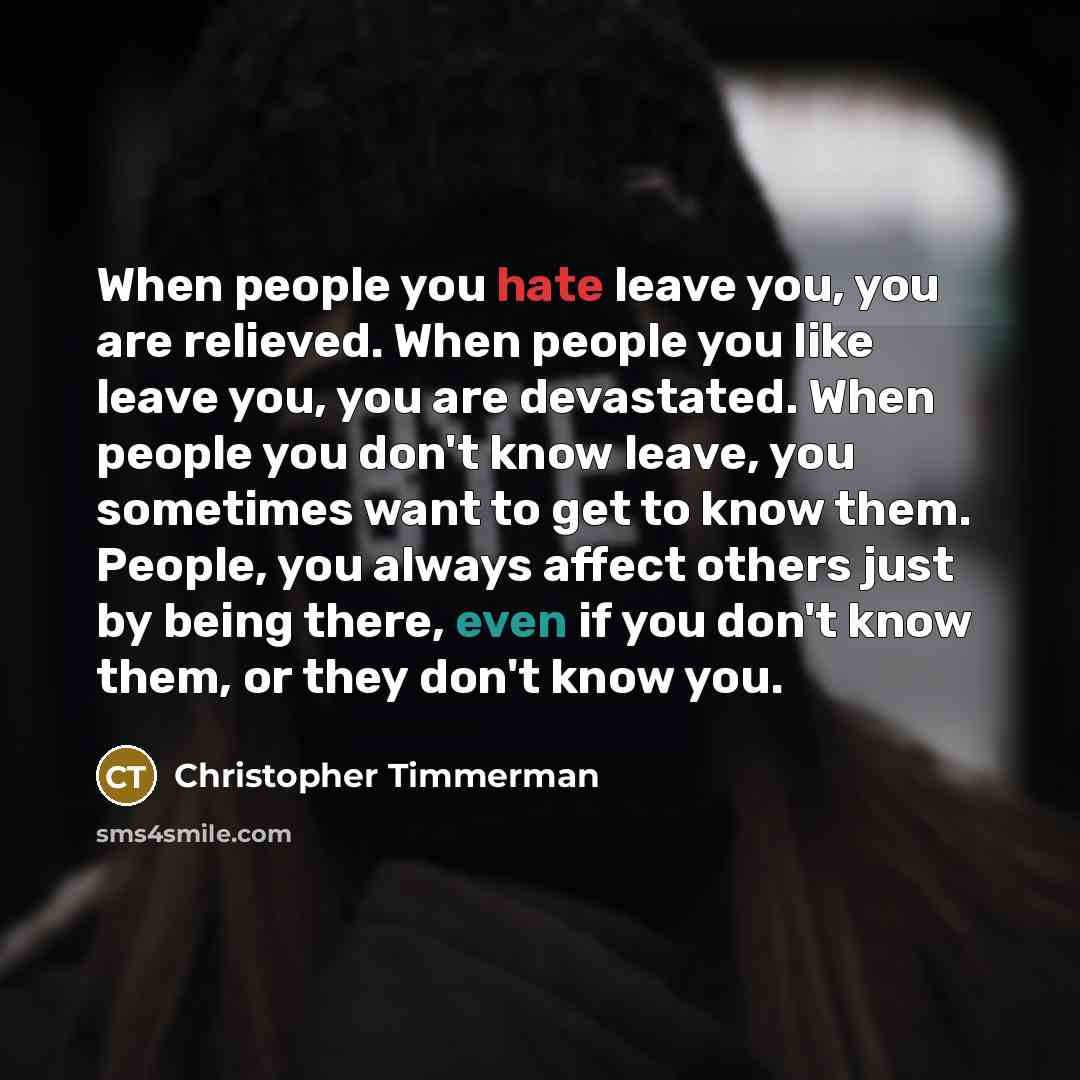 “When people you hate leave you, you are relieved. When…” quote by Christopher Timmerman