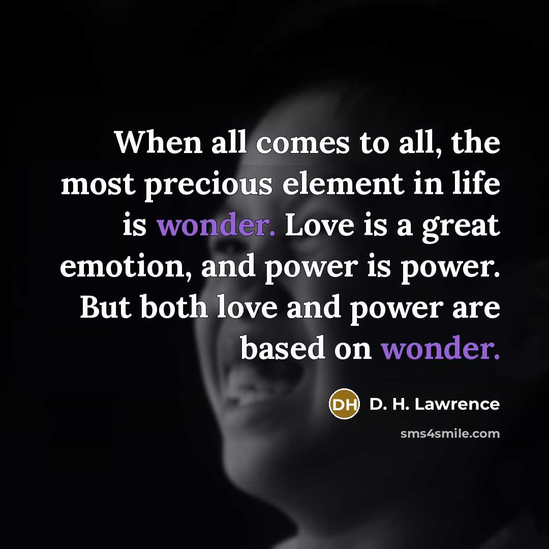 “When all comes to all, the most precious element in…” quote by D. H. Lawrence