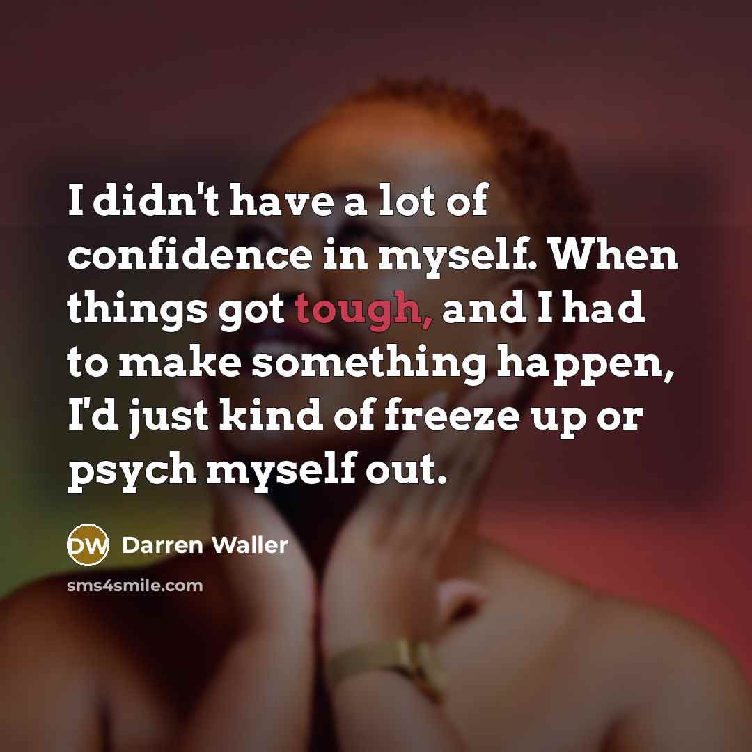 “I didn't have a lot of confidence in myself. When…” quote by Darren Waller