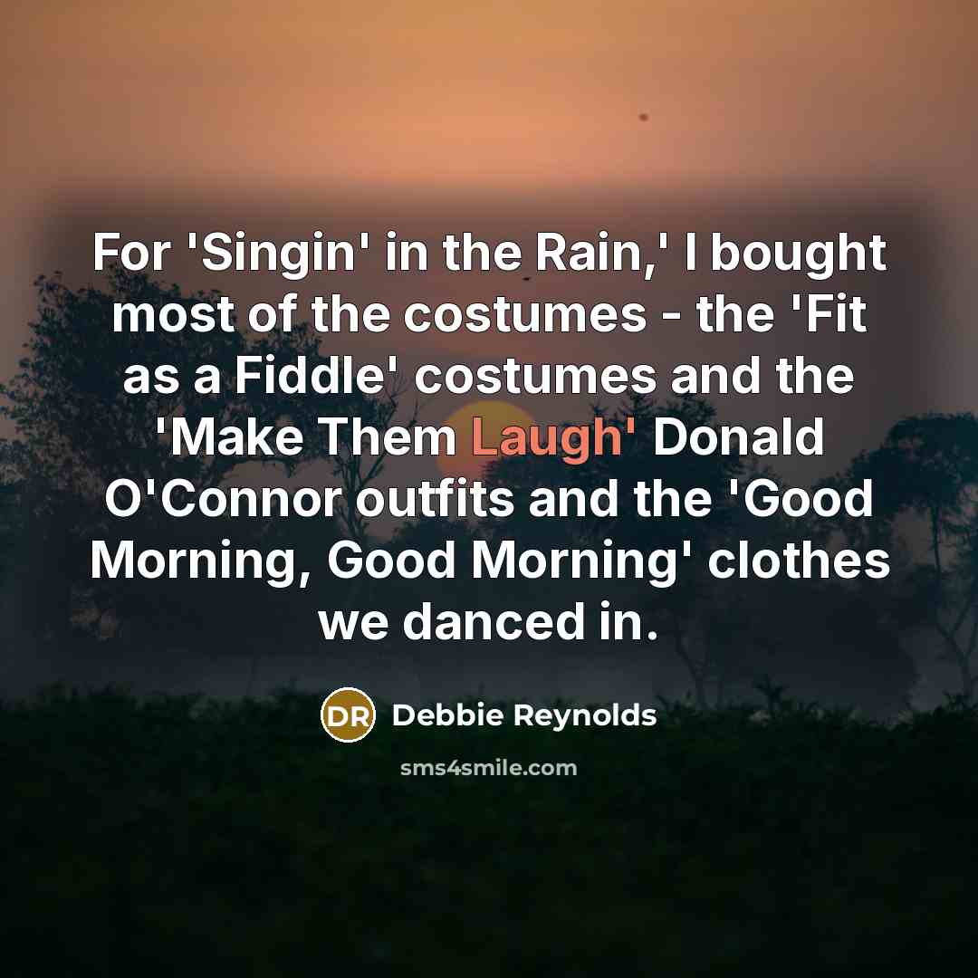 “For 'Singin' in the Rain,' I bought most of the…” quote by Debbie Reynolds