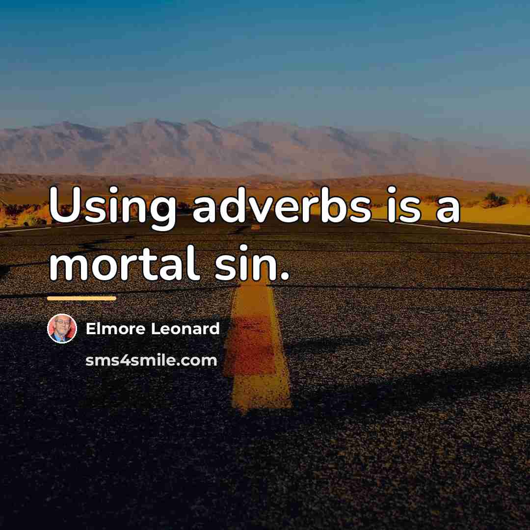 “Using adverbs is a mortal sin.…” quote by Elmore Leonard