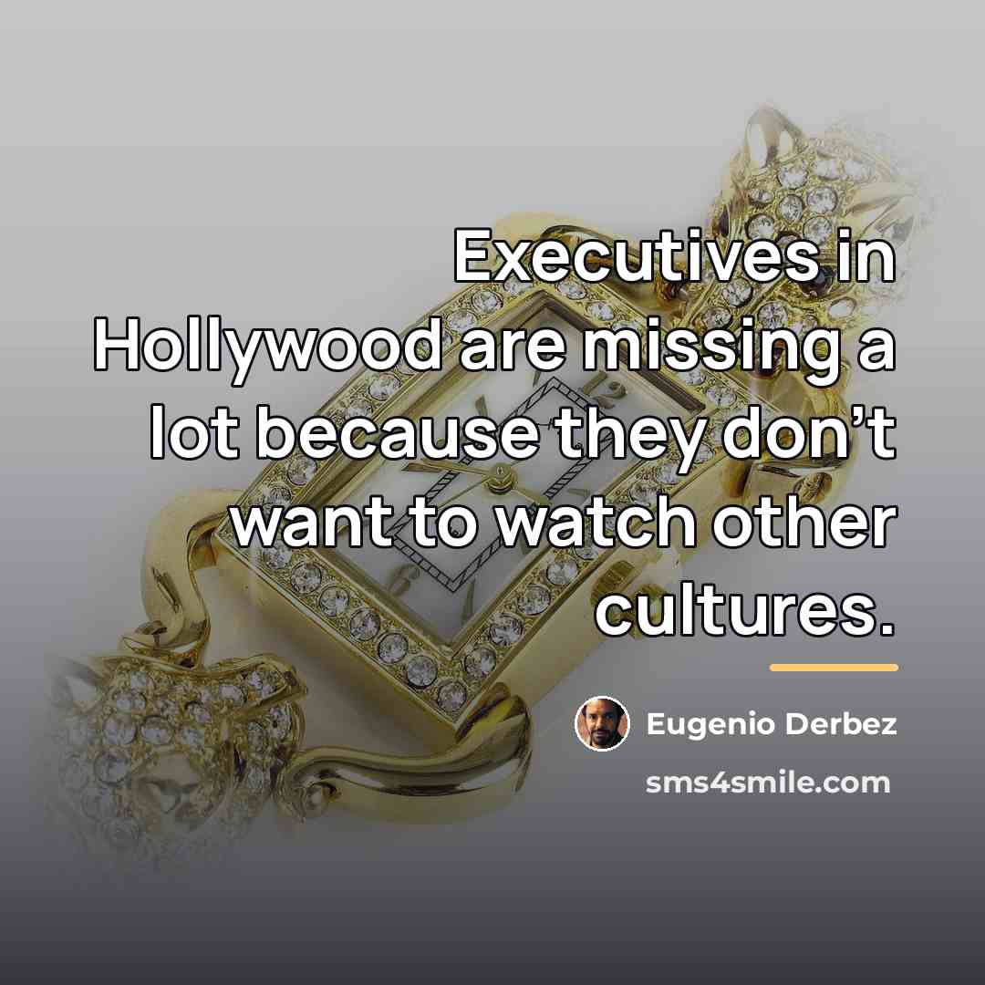 “Executives in Hollywood are missing a lot because they don't…” quote by Eugenio Derbez