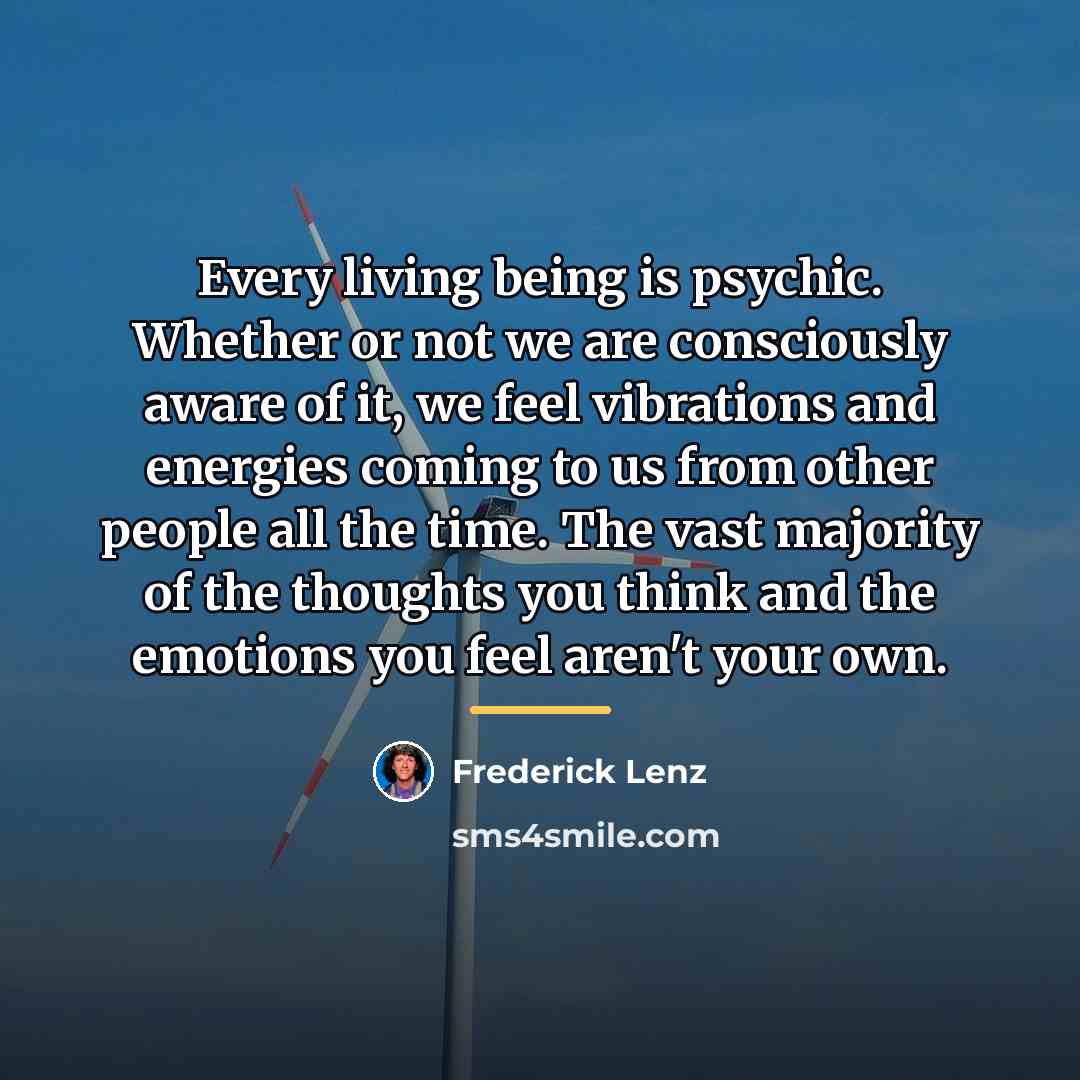 “Every living being is psychic. Whether or not we are…” quote by Frederick Lenz