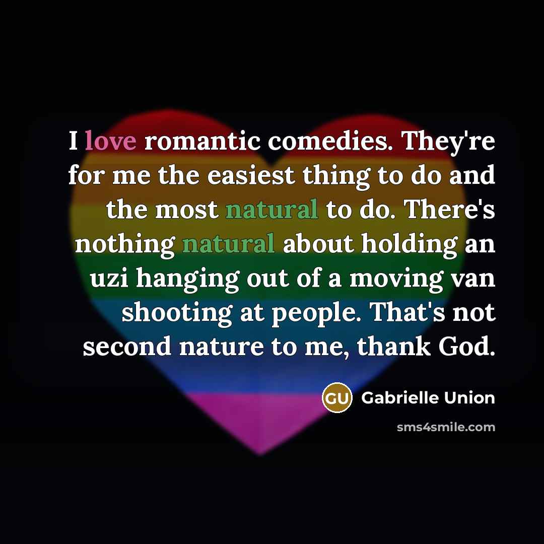 “I love romantic comedies. They're for me the easiest thing…” quote by Gabrielle Union