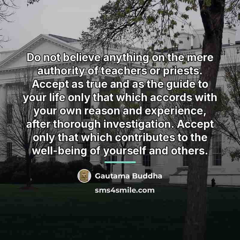 “Do not believe anything on the mere authority of teachers…” quote by Gautama Buddha