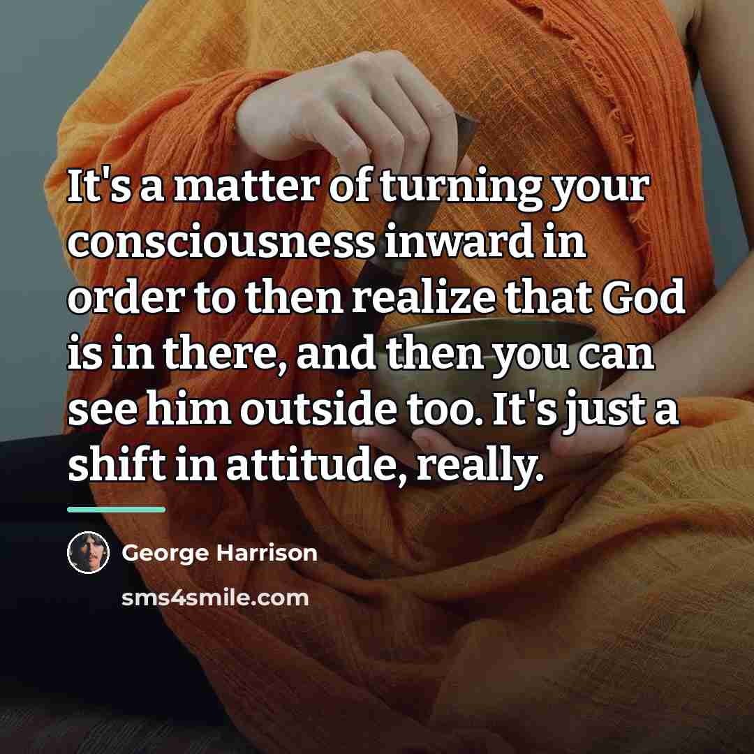 “It's a matter of turning your consciousness inward in order…” quote by George Harrison