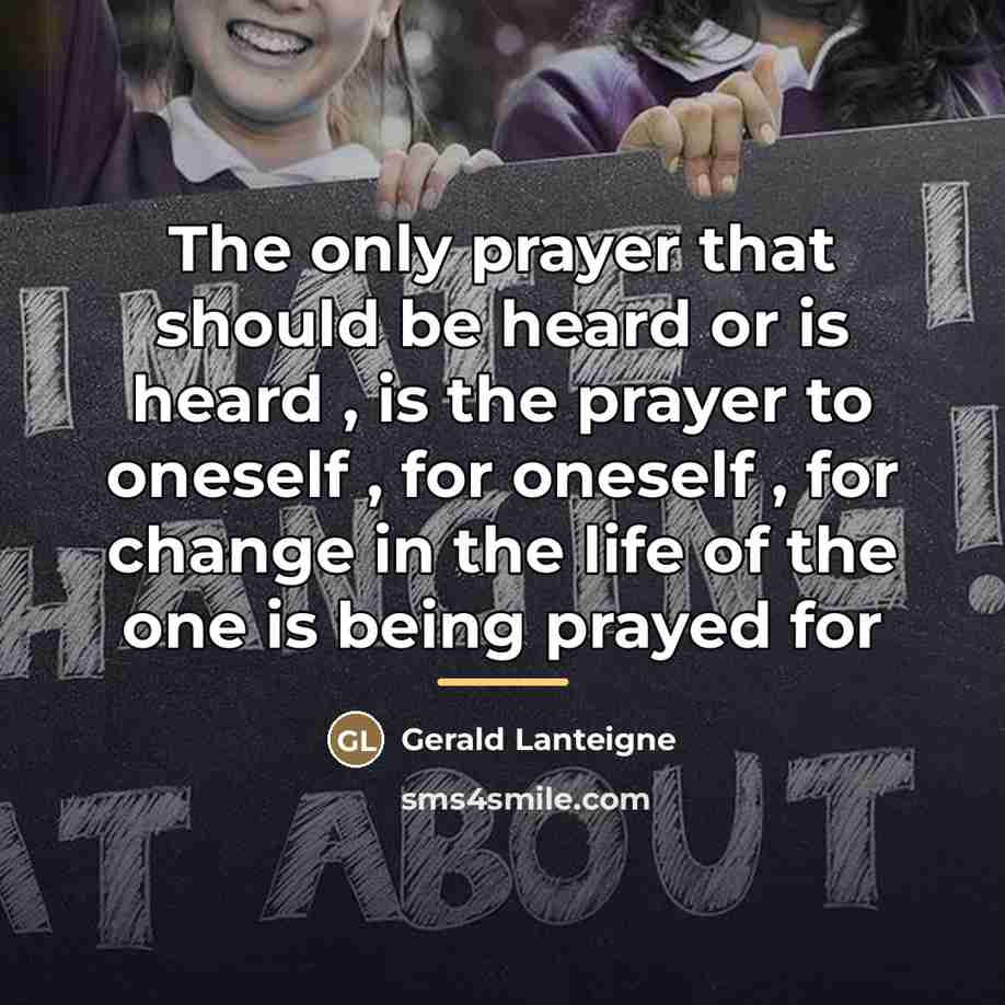 “The only prayer that should be heard or is heard…” quote by Gerald Lanteigne