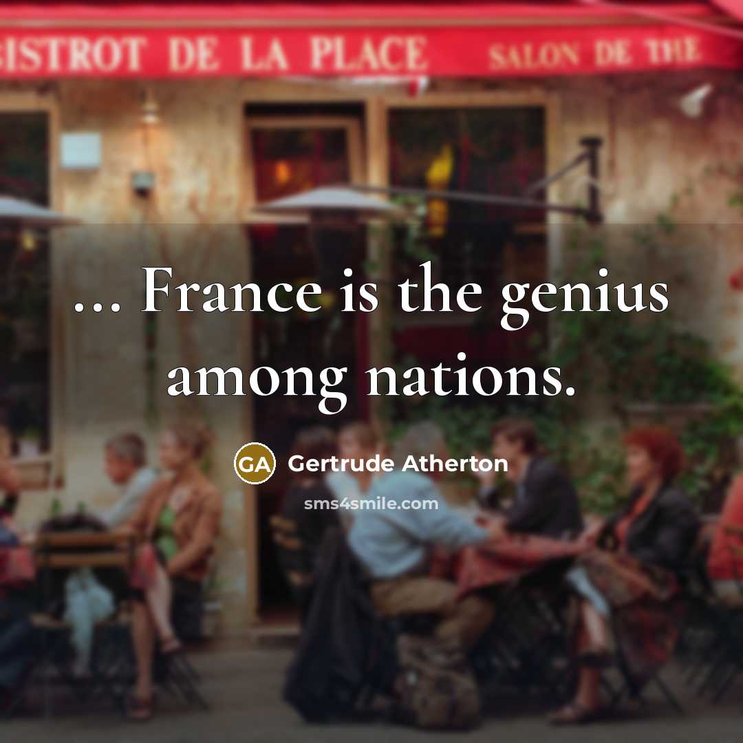 “... France is the genius among nations.” quote by Gertrude Atherton