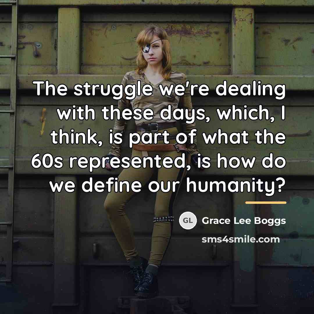 “The struggle we're dealing with these days, which, I think,…” quote by Grace Lee Boggs