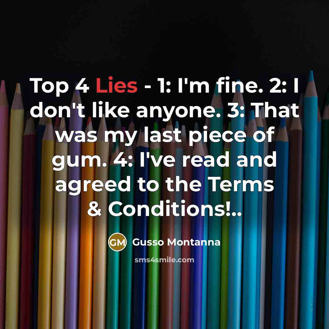 “Top 4 Lies - 1: I'm fine. 2: I don't…” quote by Gusso Montanna