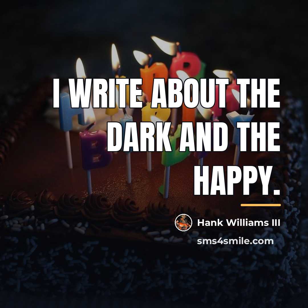 “I write about the dark and the happy.…” quote by Hank Williams III