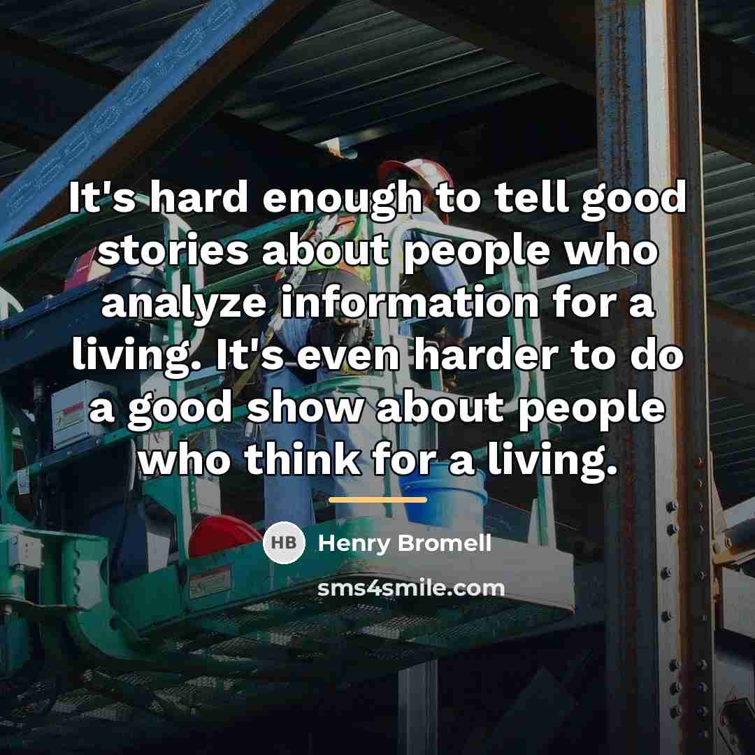 “It's hard enough to tell good stories about people who…” quote by Henry Bromell