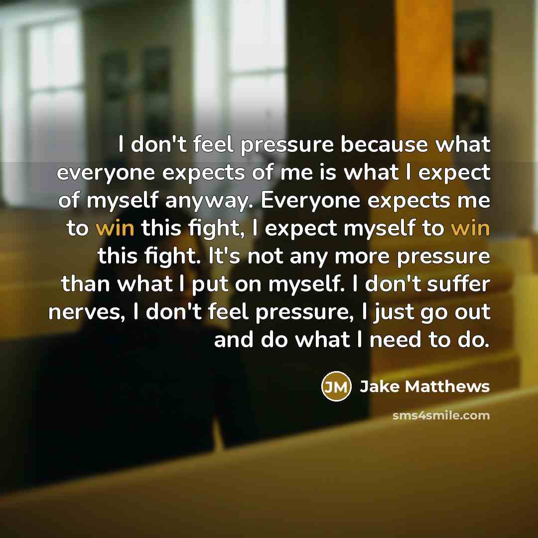 “I don't feel pressure because what everyone expects of me…” quote by Jake Matthews