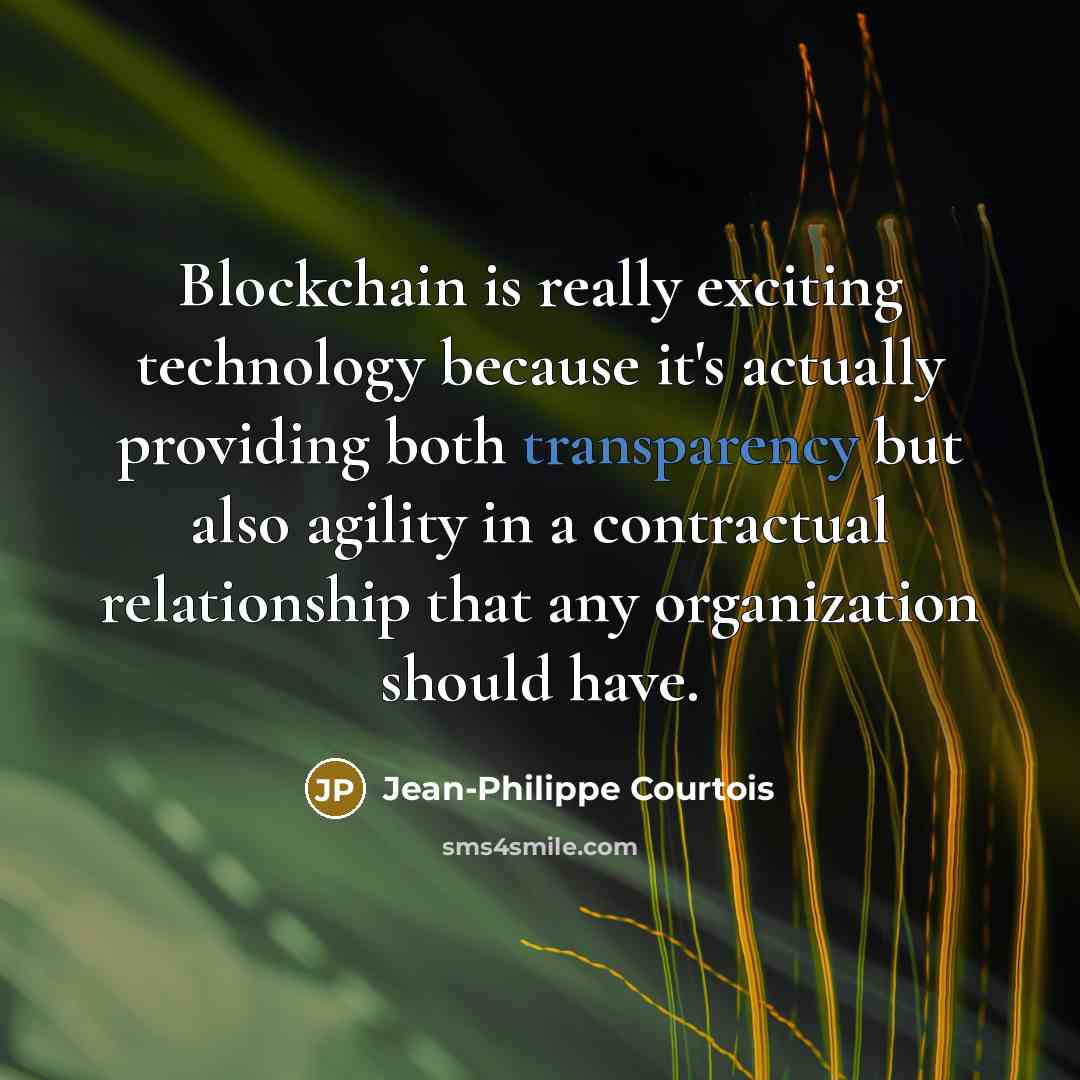 “Blockchain is really exciting technology because it's actually providing both…” quote by Jean-Philippe Courtois