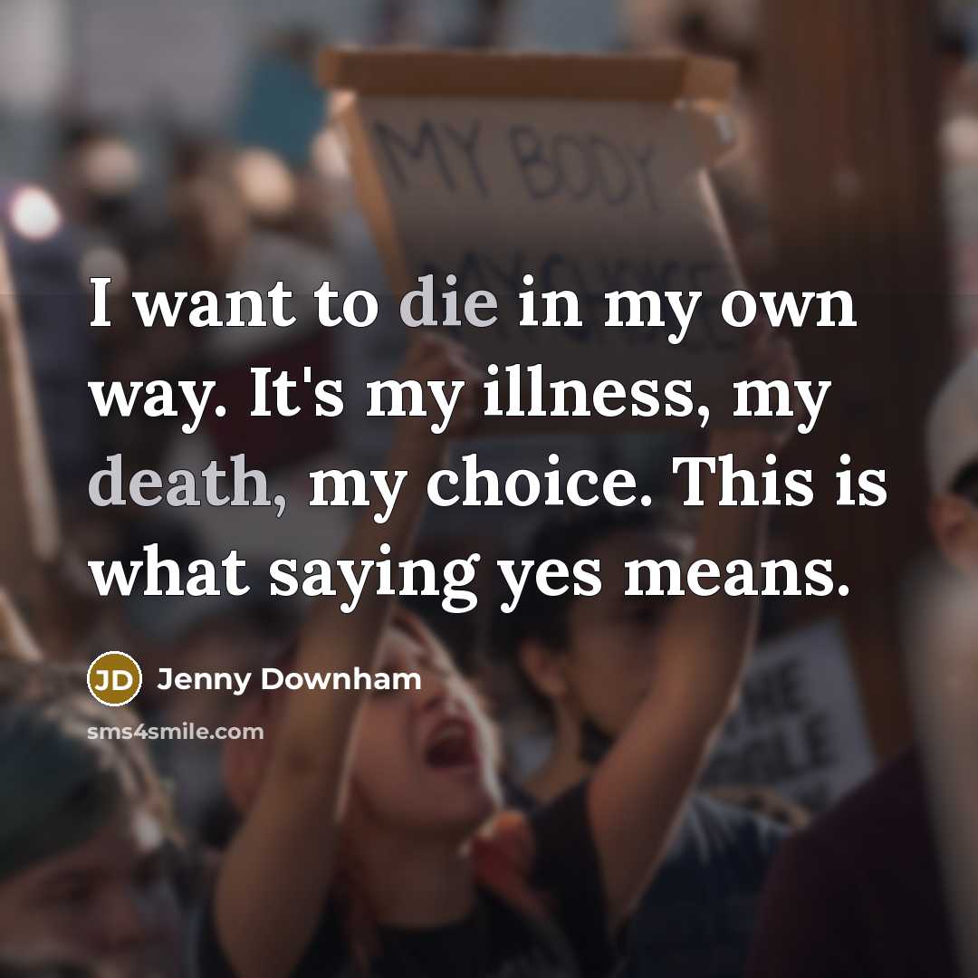 “I want to die in my own way. It's my…” quote by Jenny Downham