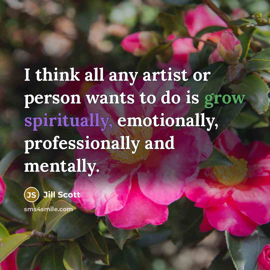 “I think all any artist or person wants to do…” quote by Jill Scott