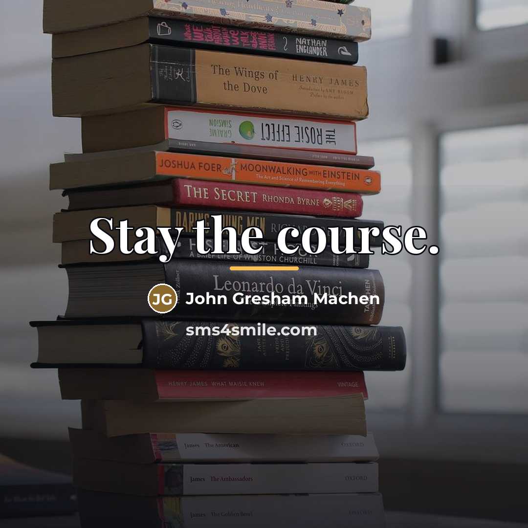 “Stay the course.…” quote by John Gresham Machen
