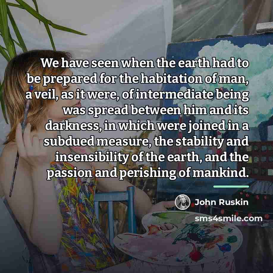“We have seen when the earth had to be prepared…” quote by John Ruskin
