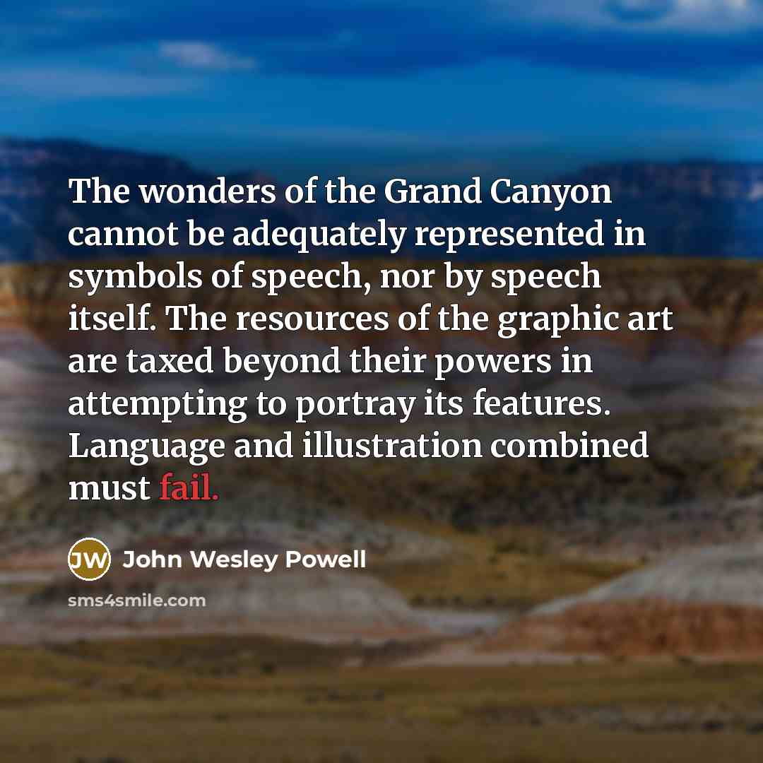 “The wonders of the Grand Canyon cannot be adequately represented…” quote by John Wesley Powell