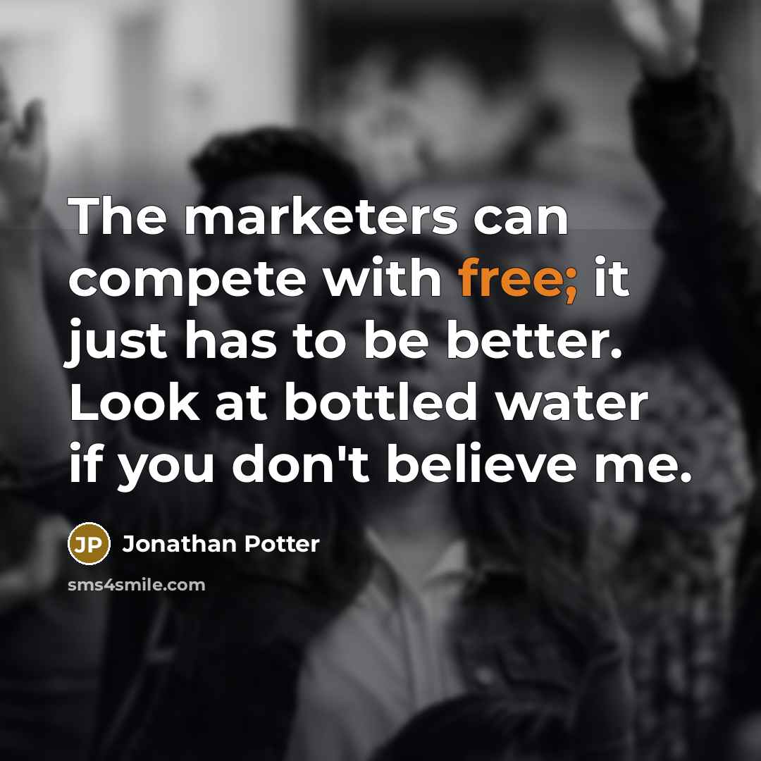 “The marketers can compete with free; it just has to…” quote by Jonathan Potter