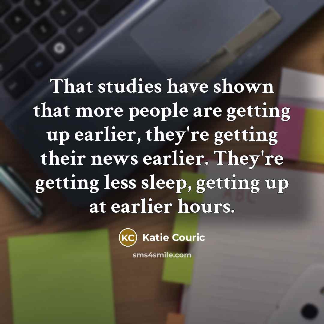 “That studies have shown that more people are getting up…” quote by Katie Couric