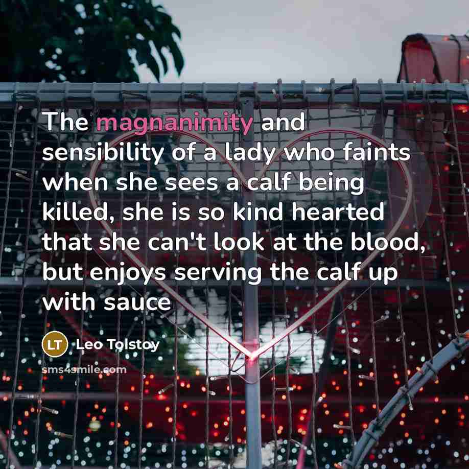 “The magnanimity and sensibility of a lady who faints when…” quote by Leo Tolstoy