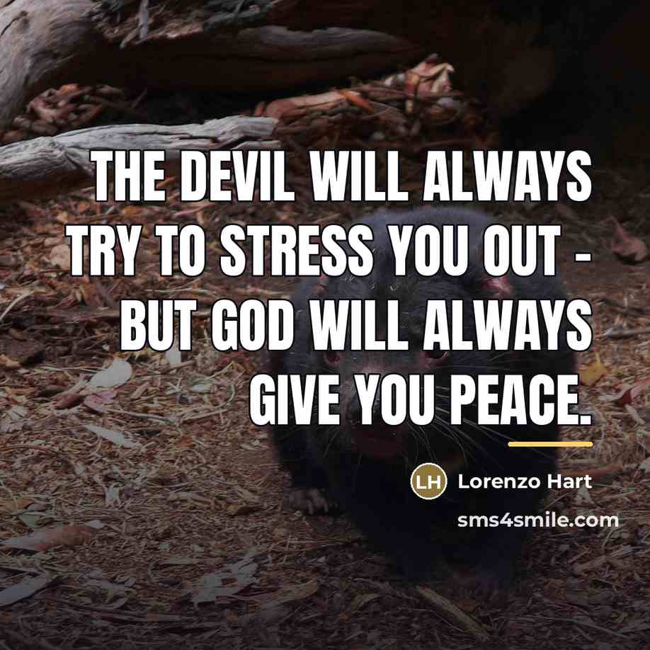 “The devil will always try to stress you out -…” quote by Lorenzo Hart