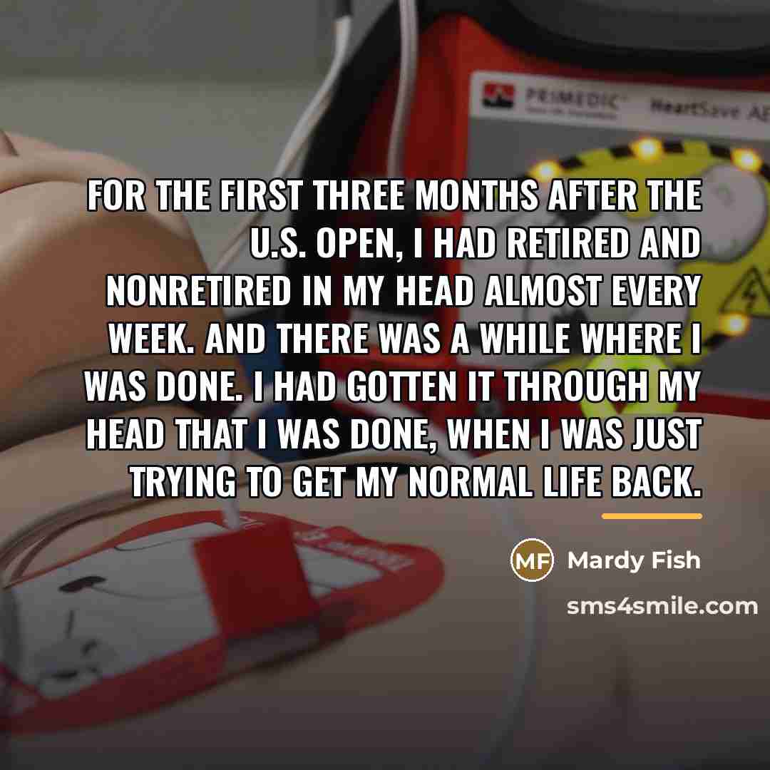 “For the first three months after the U.S. Open, I…” quote by Mardy Fish