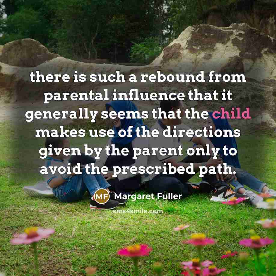 “there is such a rebound from parental influence that it…” quote by Margaret Fuller