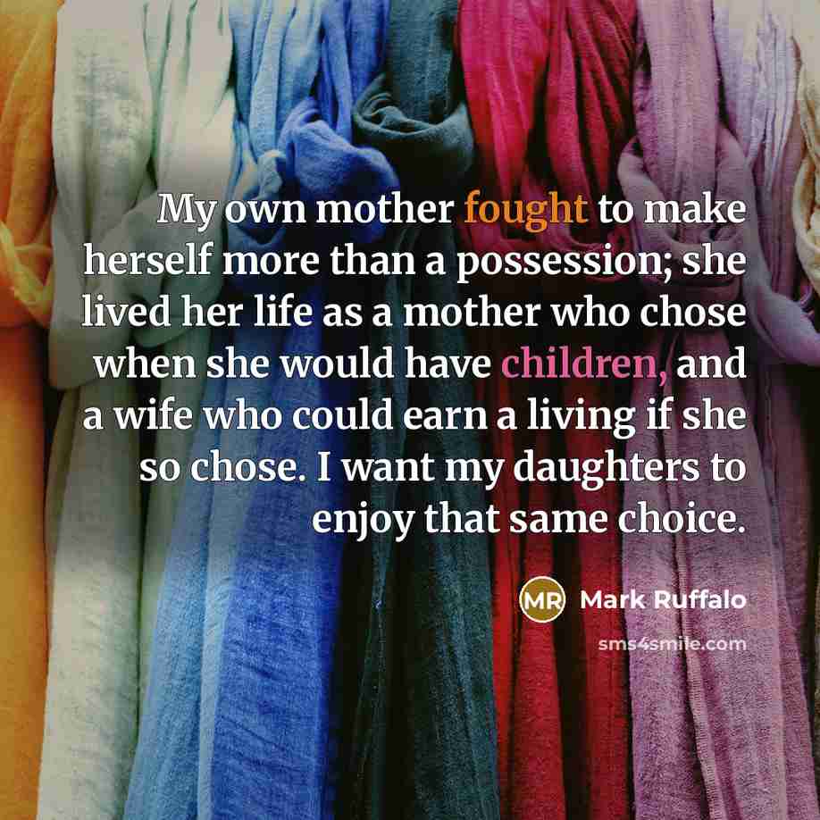 “My own mother fought to make herself more than a…” quote by Mark Ruffalo