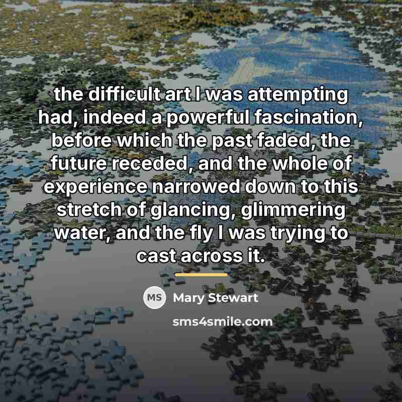 “the difficult art I was attempting had, indeed a powerful…” quote by Mary Stewart