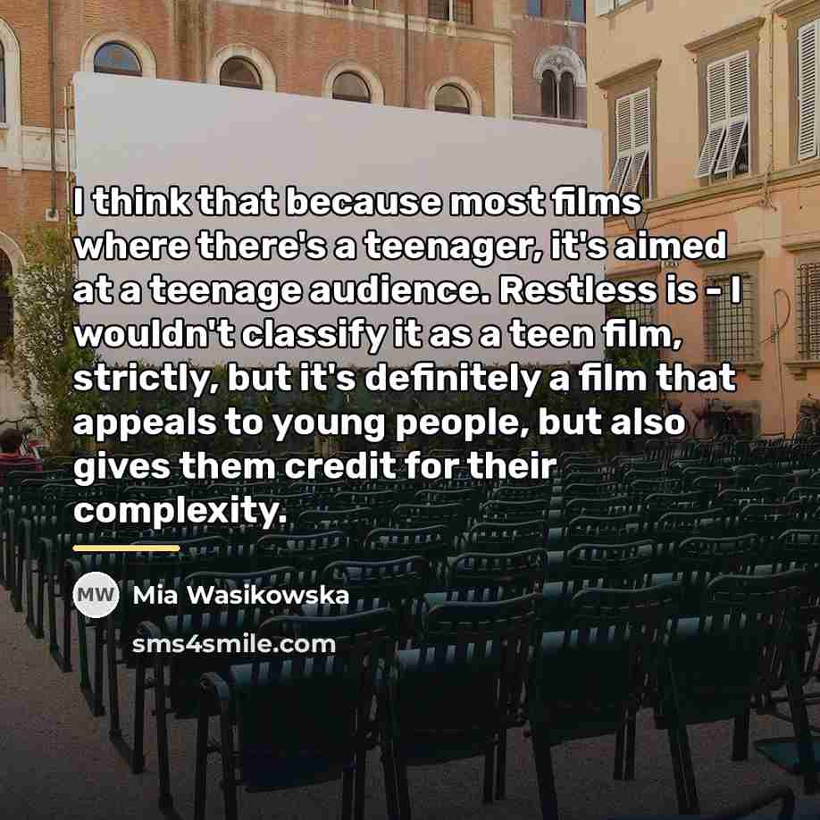 “I think that because most films where there's a teenager,…” quote by Mia Wasikowska