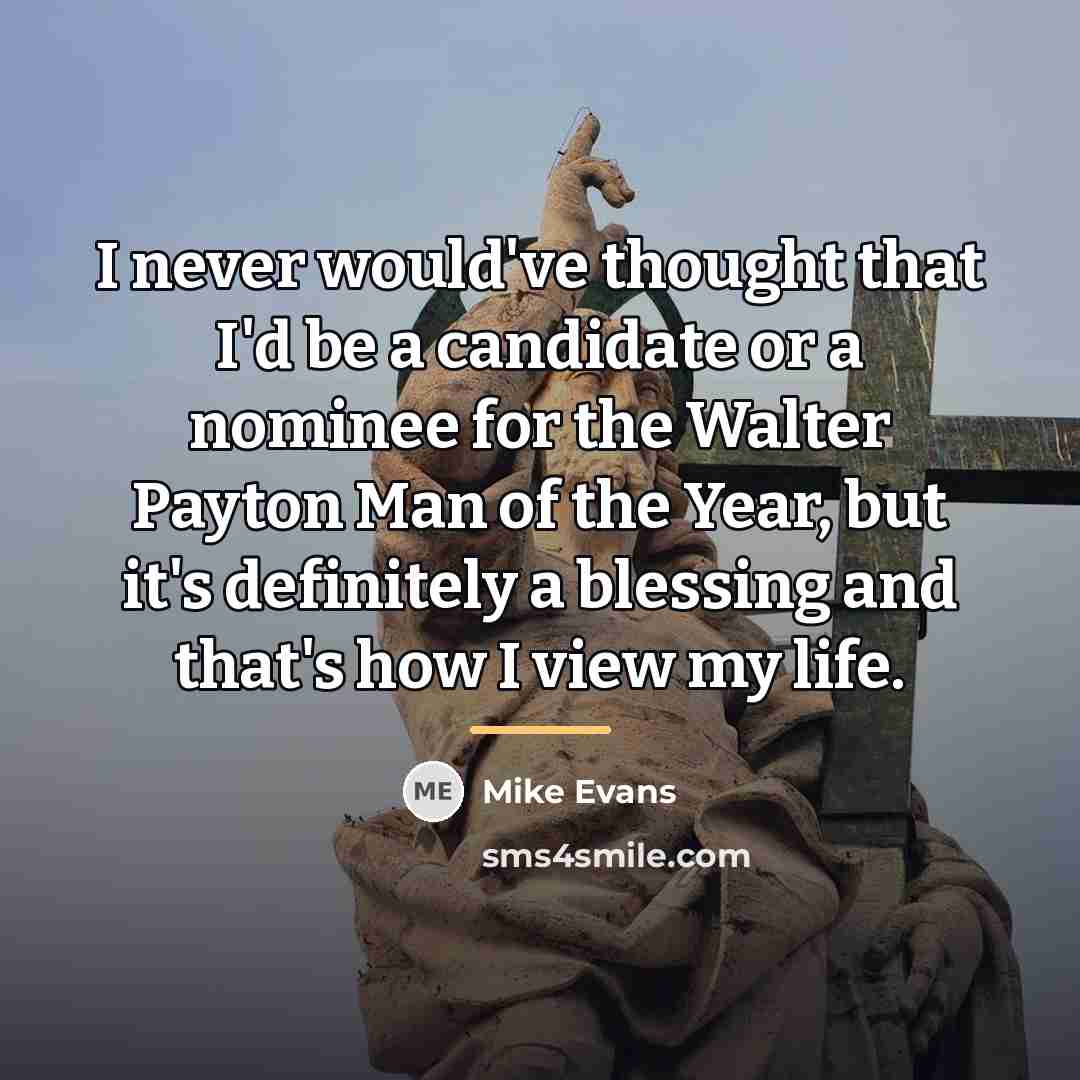 “I never would've thought that I'd be a candidate or…” quote by Mike Evans