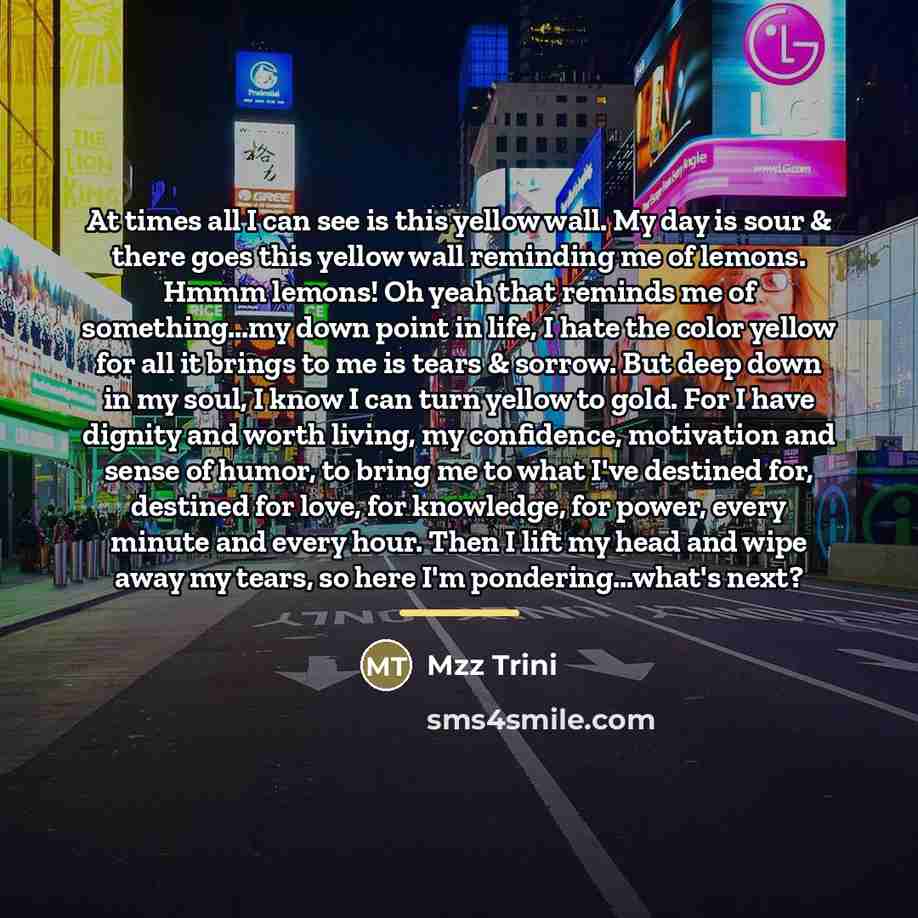 “At times all I can see is this yellow wall.…” quote by Mzz Trini