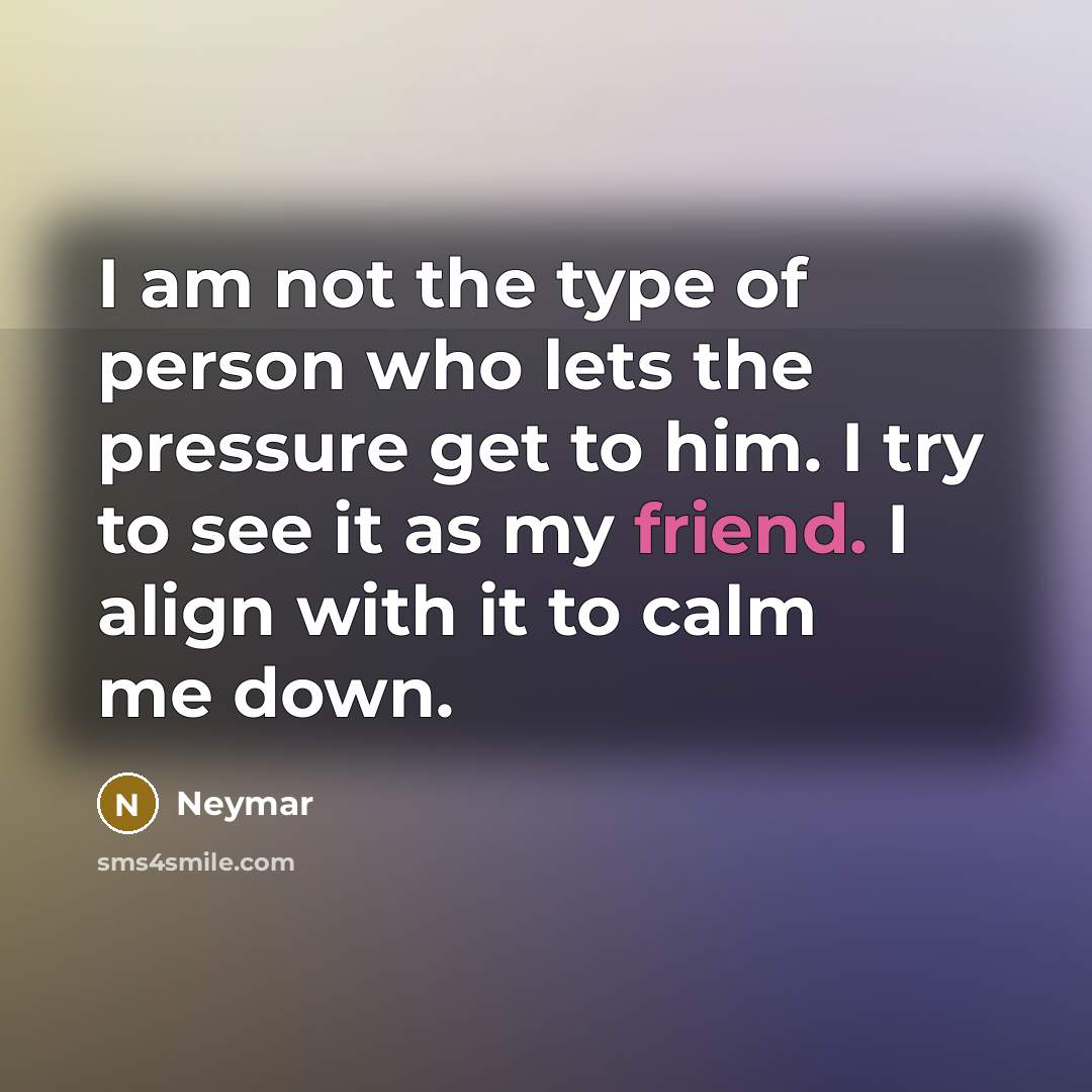 “I am not the type of person who lets the…” quote by Neymar