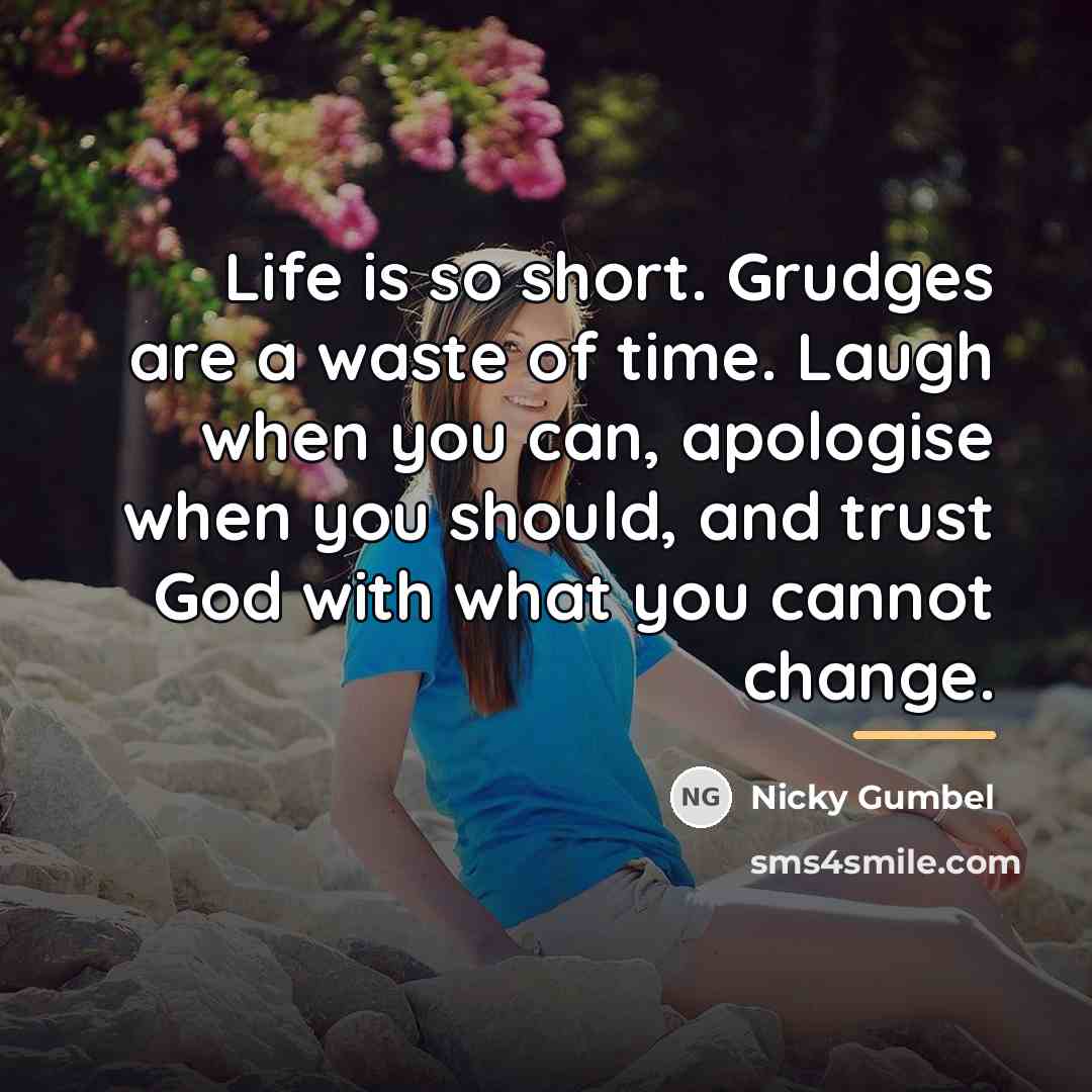 “Life is so short. Grudges are a waste of time.…” quote by Nicky Gumbel