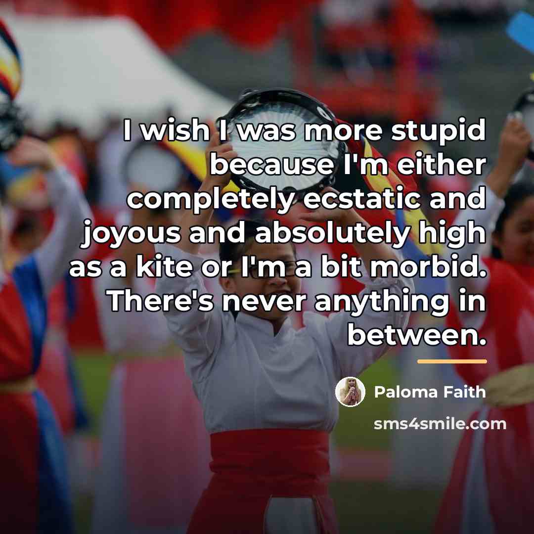 “I wish I was more stupid because I'm either completely…” quote by Paloma Faith