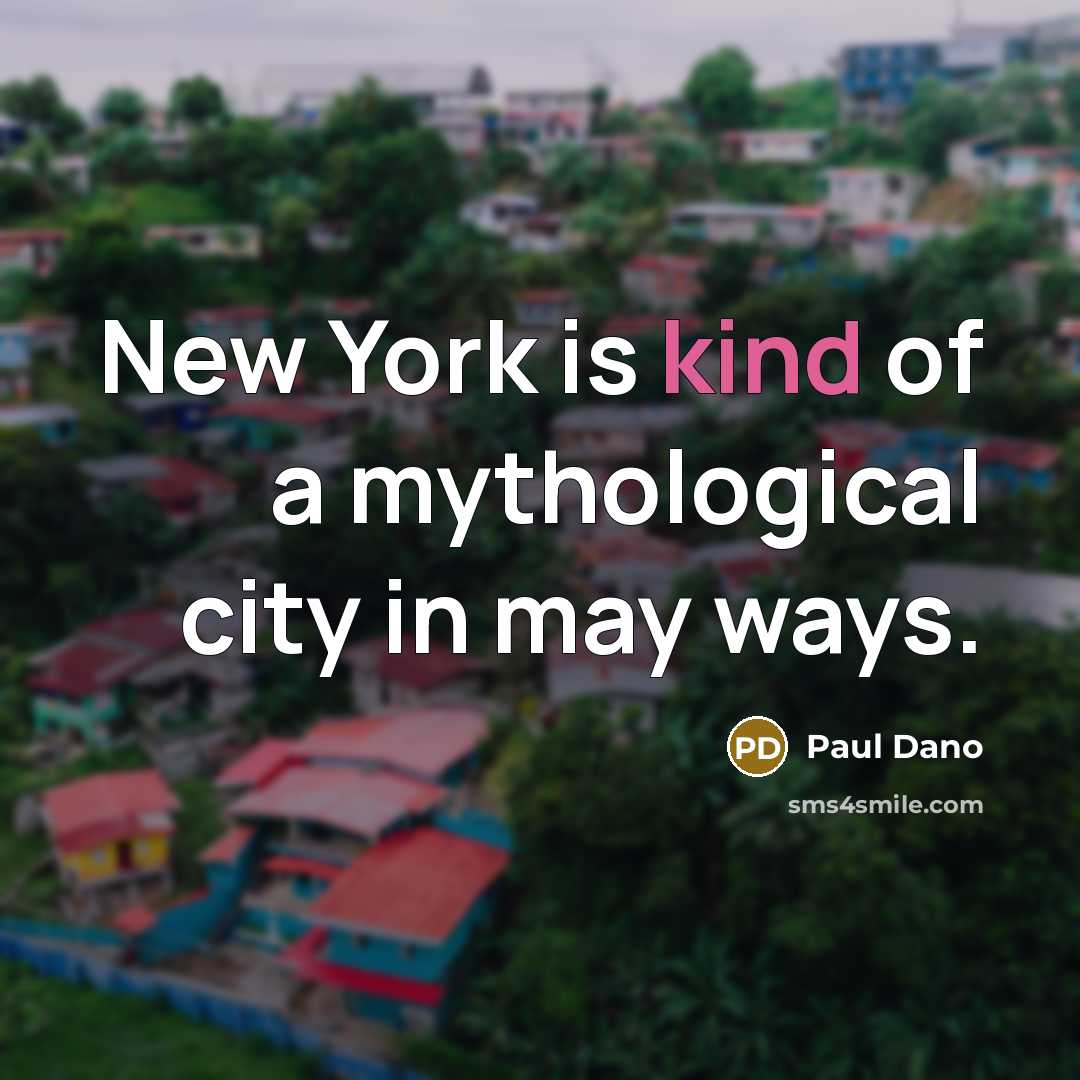 “New York is kind of a mythological city in may…” quote by Paul Dano