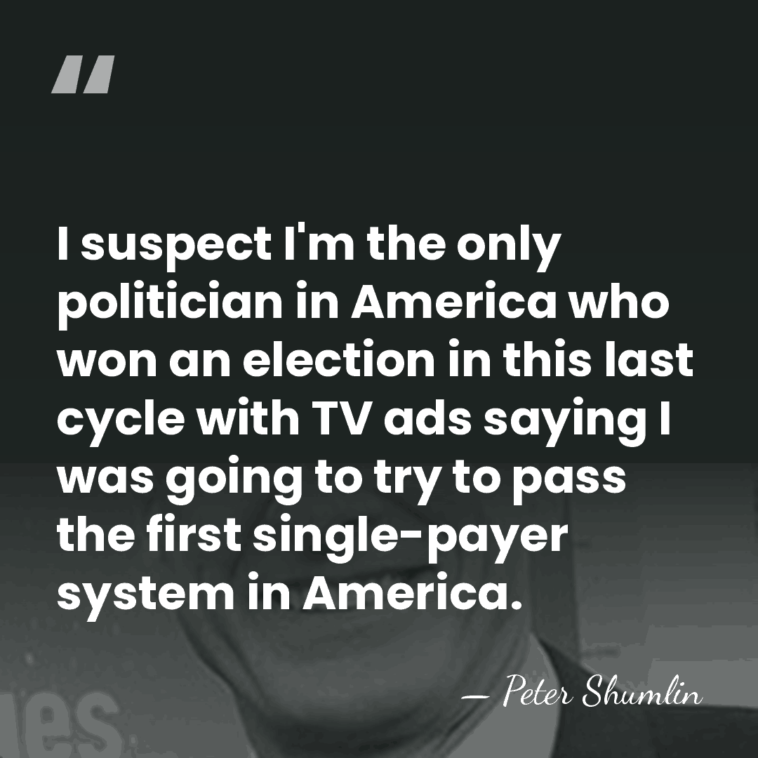 I suspect I'm the only politician in America who won an election&hellip; - Peter Shumlin