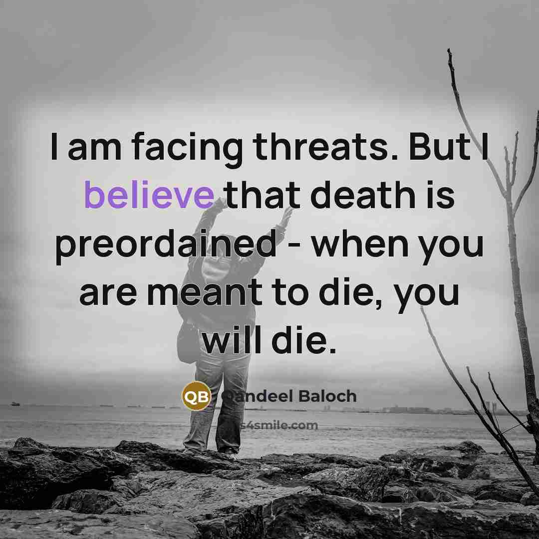 “I am facing threats. But I believe that death is…” quote by Qandeel Baloch