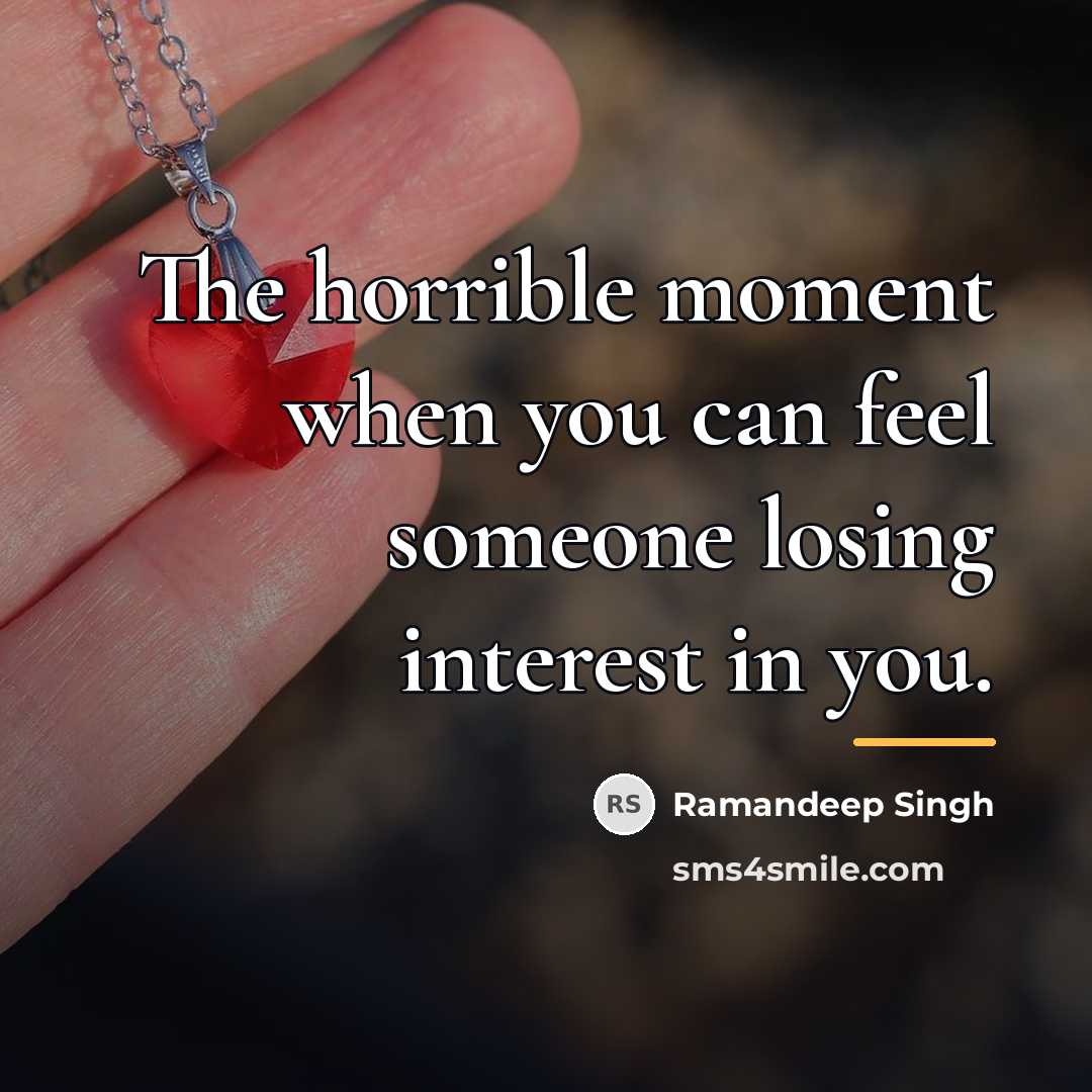 “The horrible moment when you can feel someone losing interest…” quote by Ramandeep Singh