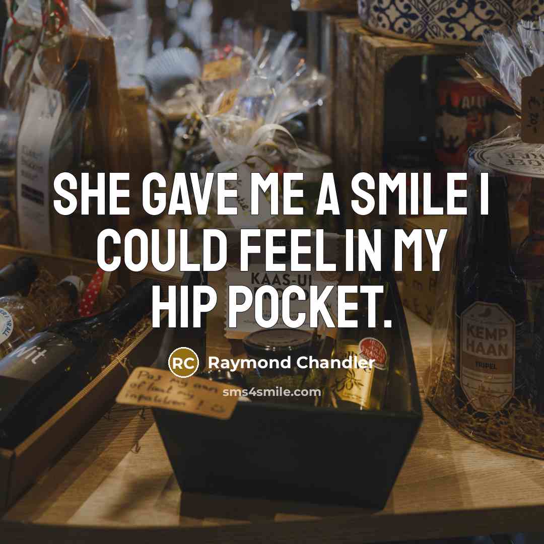 “She gave me a smile I could feel in my…” quote by Raymond Chandler