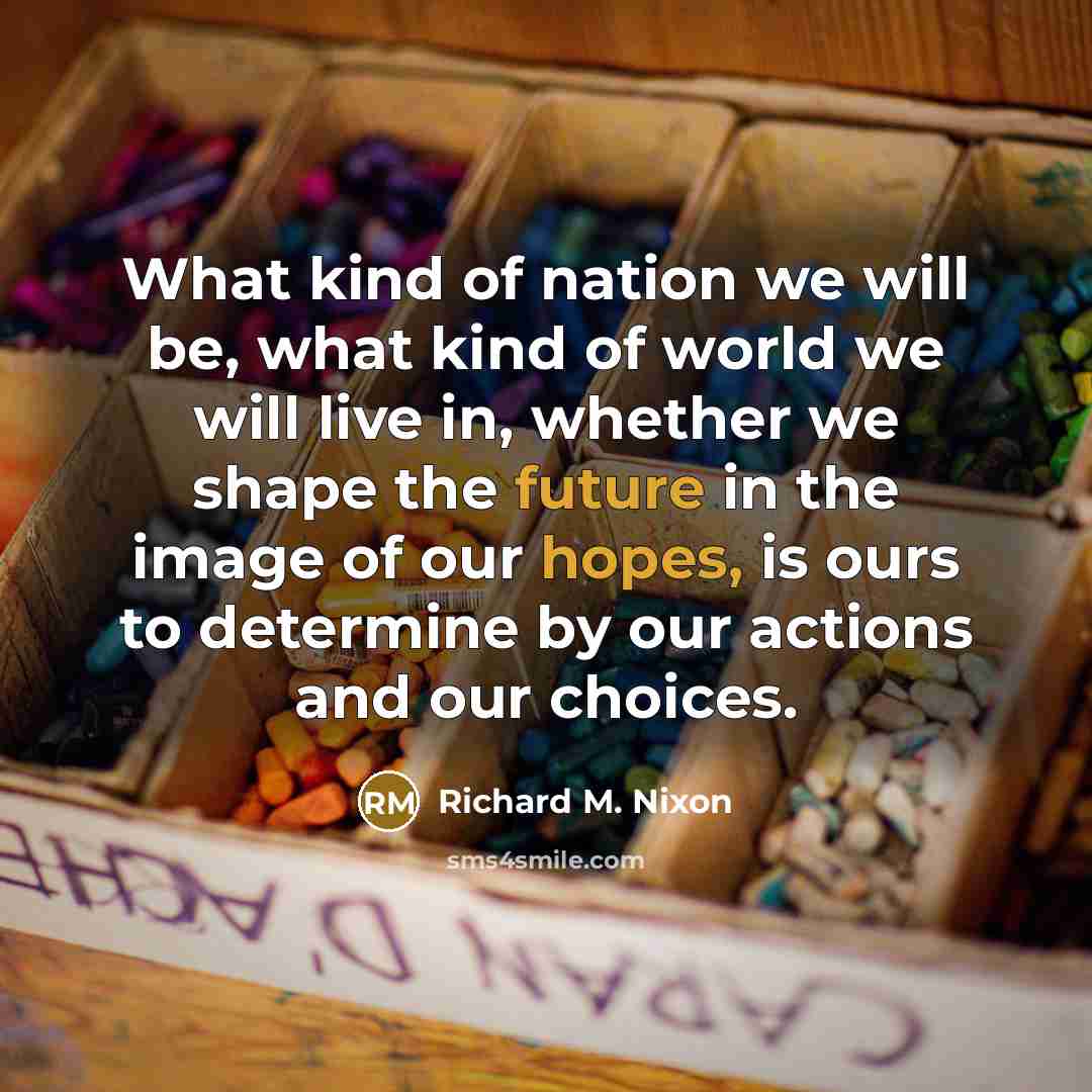 “What kind of nation we will be, what kind of…” quote by Richard M. Nixon