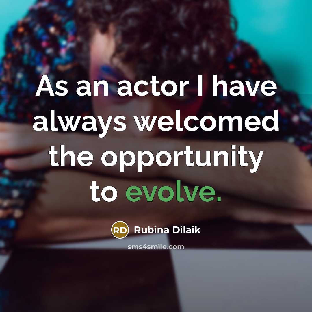 “As an actor I have always welcomed the opportunity to…” quote by Rubina Dilaik