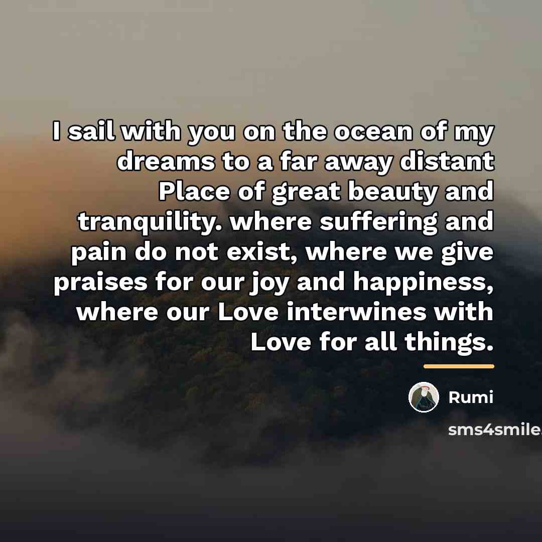“I sail with you on the ocean of my dreams…” quote by Rumi