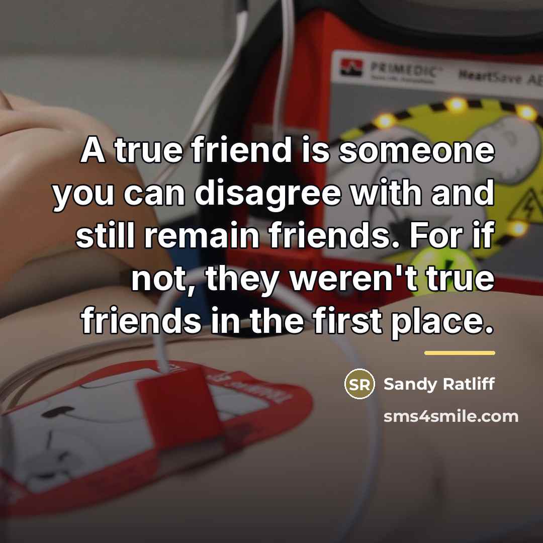 “A true friend is someone you can disagree with and…” quote by Sandy Ratliff