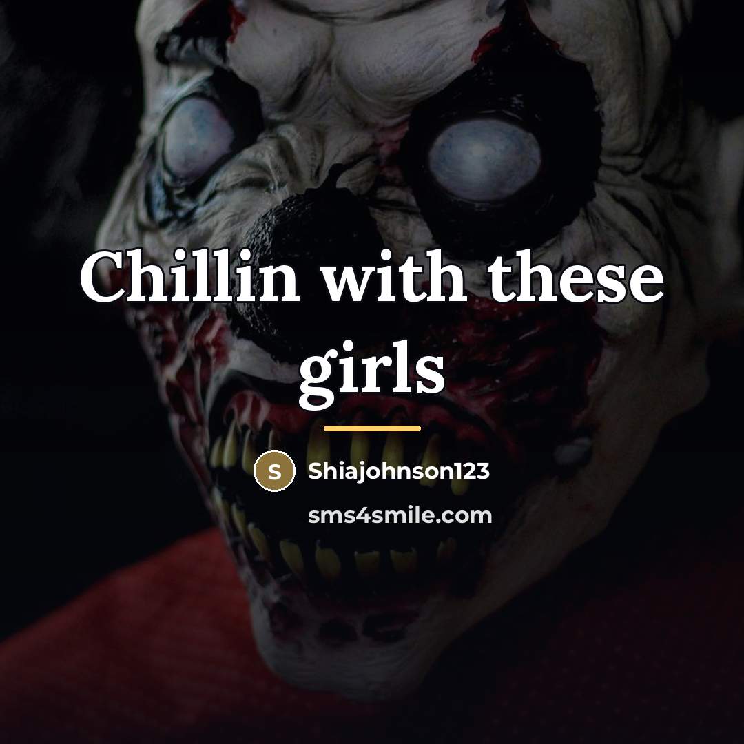 “Chillin with these girls…” quote by Shiajohnson123