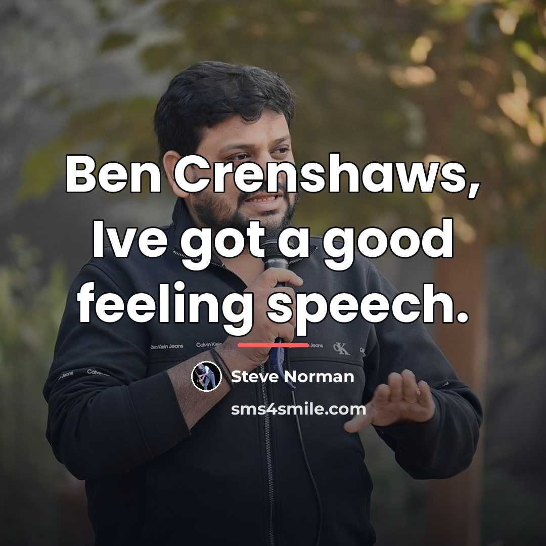 “Ben Crenshaws, Ive got a good feeling speech.…” quote by Steve Norman